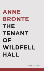 Title: The Tenant of Wildfell Hall, Author: Anne Bronte