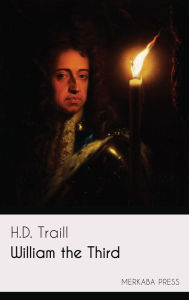 Title: William the Third, Author: H.D. Traill