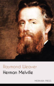 Title: Herman Melville, Author: Raymond Weaver