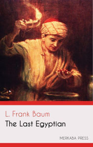 Title: The Last Egyptian, Author: L. Frank Baum