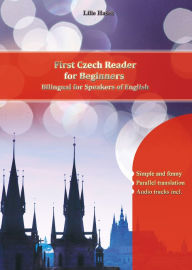 Title: First Czech Reader for Beginners: Bilingual for Speakers of English, Author: Author