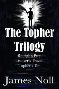 Title: The Topher Trilogy, Author: James Noll