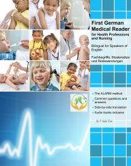 Title: First German Medical Reader for Health Professions and Nursing: Bilingual for Speakers of English, Author: Author