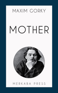 Title: Mother, Author: Maxim Gorky