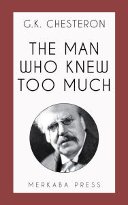 Title: The Man Who Knew Too Much, Author: G. K. Chesterton