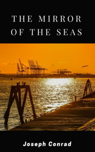 Title: The Mirror of the Sea, Author: Joseph Conrad