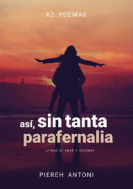 Title: Sin tanta parafernalia, Author: Piereh Antoni