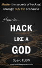How to Hack Like a GOD: Master the secrets of hacking through real-life hacking scenarios