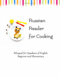 Title: Russian Reader for Cooking: Bilingual for Speakers of English, Author: Author