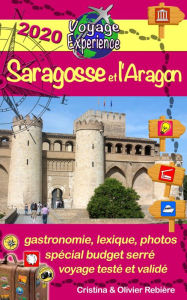 Title: Saragosse et l'Aragon: Un guide photographique de tourisme et de voyage sur Saragosse et l'Aragon, Author: Cristina Rebiere