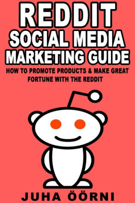 Beginner S Reddit Social Media Marketing Guide How To Promote Products Make Great Fortune With The Reddit By Juha Oorni Nook Book Ebook Barnes Noble