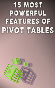 Title: 15 Most Powerful Features Of Pivot Tables: Save Your Time With MS Excel, Author: Andrei Besedin