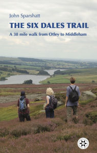 Title: The Six Dales Trail, Author: John Sparshatt