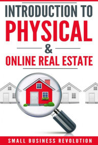Title: Introduction to Physical & Online Real Estate, Author: Small Business Revolution
