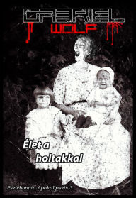 Title: Élet a holtakkal, Author: Gabriel Wolf