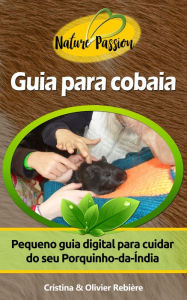 Title: Guia para cobaia: Pequeno guia digital para cuidar do seu Porquinho-da-Índia, Author: Long Tall Shorty