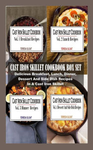 Title: Cast Iron Skillet Cookbook Box Set: Delicious Breakfast, Lunch, Dinner, Dessert And Side Dish Recipes In A Cast Iron Skillet, Author: Teresa Sloat