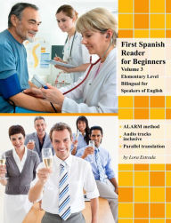 Title: First Spanish Reader for Beginners Volume 3: Bilingual for Speakers of English Elementary Level Audio tracks incl., Author: Lora Estrada