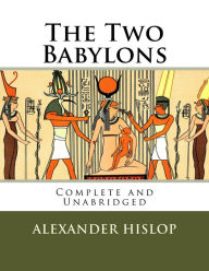 Title: The Two Babylons, Author: Alexander Hislop