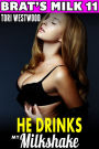 He Drinks My Milkshake : Brat's Milk 11: (Hucow Erotica BDSM Lactation Brat Erotica Milking Breast Feeding Adult Nursing Erotica)