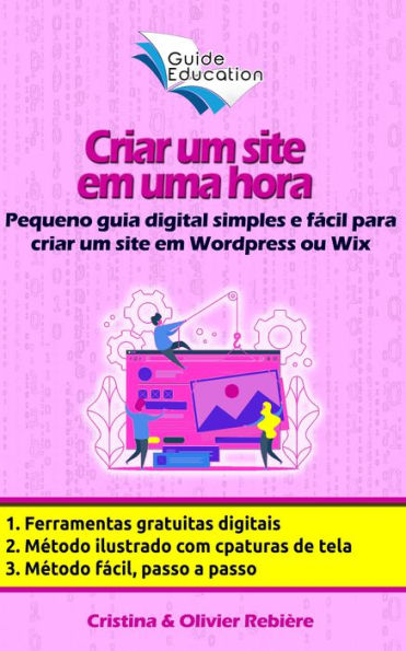 Criar um site gratuito em uma hora: Pequeno guia digital simples e fácil para criar um site em Wordpress ou Wix