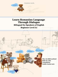 Title: Learn Romanian Language Through Dialogue: Bilingual for Speakers of English Beginner Level A1 Audio tracks incl., Author: Drakula Arefu