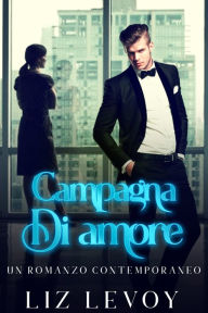 Title: Campagna Di amore: Un romanzo contemporaneo, Author: Liz Levoy