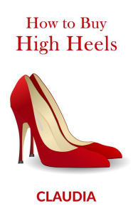 Title: How to Buy High Heels, Author: Claudia xxx