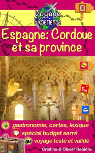 Title: Espagne: Cordoue et sa province: Un guide photographique de tourisme et de voyage sur Cordoue et sa province, Author: Cristina Rebiere