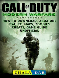 Title: Call of Duty Modern Warfare Remastered: How to Download, Xbox One, PS4, PC, Maps, Zombies, Cheats, Game Guide Unofficial, Author: Hein K” Tz