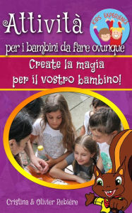 Title: Attività per i bambini da fare ovunque: Create la magia per il vostro bambino!, Author: Long Tall Shorty