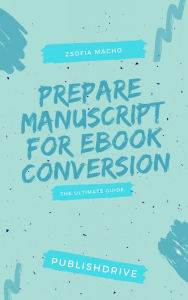 Title: Prepare Manuscript for Ebook Conversion, Author: Maya Haze