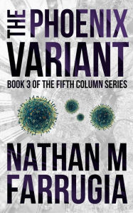 Title: The Phoenix Variant (The Fifth Column #3), Author: Nathan M Farrugia