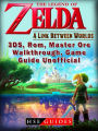 The Legend of Zelda a Link Between Worlds, 3DS, Rom, Master Ore, Walkthrough, Game Guide Unofficial