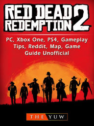 Title: Red Dead Redemption 2, PC, Xbox One, PS4, Gameplay, Tips, Reddit, Map, Game Guide Unofficial, Author: Weeland