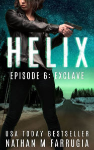 Title: Helix: Episode 6 (Exclave), Author: Nathan M Farrugia