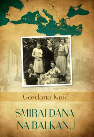 Title: Smiraj dana na Balkanu, Author: Gordana Kuic