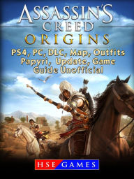 Title: Assassins Creed Origins PS4, PC, DLC, Map, Outfits, Papyri, Update, Game Guide Unofficial, Author: HSE Games