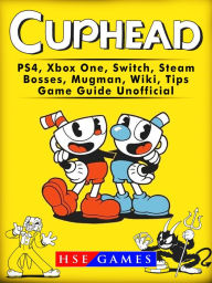 Title: Cuphead PS4, Xbox One, Switch, Steam, Bosses, Mugman, Wiki, Tips, Game Guide Unofficial, Author: HSE Games