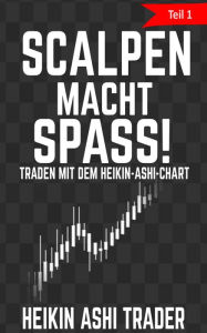 Title: Scalpen macht Spaß! 1: Traden mit dem Heikin Ashi-Chart, Author: Heikin Ashi Trader