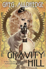 Title: Gravity Hill: A Helena Brandywine Adventure, Author: Greg Alldredge