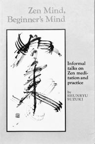 Title: Zen Mind, Beginner's Mind: Informal Talks on Zen Meditation and Practice, Author: Shunryu Suzuki