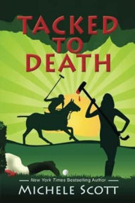 Title: Tacked To Death (Michaela Bancroft, #3), Author: Michele Scott