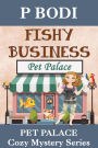 Fishy Business (Pet Palace Cozy Mystery Series, #3)