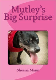 Title: Mutley's Big Surprise (1, #3), Author: sheena mann