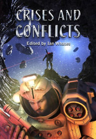 Title: Crises and Conflicts, Author: Ian Whates