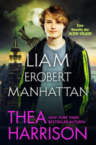 Title: Liam erobert Manhattan. (Die Alten Völker/Elder Races), Author: Thea Harrison