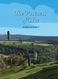 Title: The Vastness of Blue, Author: Karigan Darcy