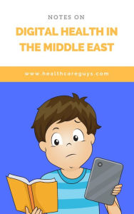 Title: Notes on Digital Health in the Middle East, Author: The Healthcare Guys