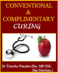 Title: Conventional & Complementary Curing, Author: Dr Timothy Panashe